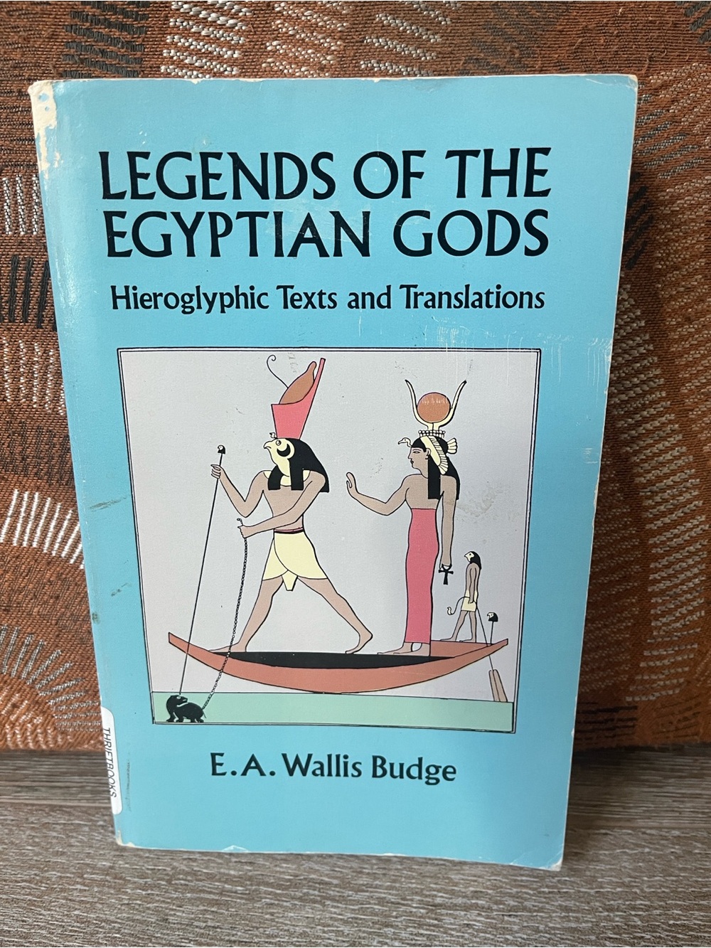 Legends of the Egyptian Gods by E.A. Wallis Budge